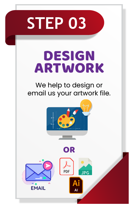 Step 3: We design or email us your artwork